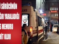 Ağır Yaralanan Polis Memuru Şehit Oldu