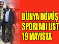 DÜNYA DÖVÜŞ SPORLARI USTASI 19 MAYISTA