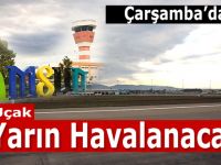 ÇARŞAMBA'DAN İLK UÇAK YARIN KALKIYOR