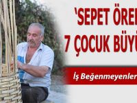 Sepet Örerek 7 Çocuk Büyüttü