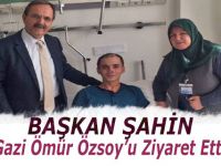 BAŞKAN ŞAHİN’DEN YARALI ASKERİMİZE ZİYARET