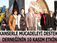 KANSERLE MÜCADELEYİ DESTEKLEME DERNEĞİNİN 10 KASIM ETKİNLİĞİ
