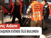 ARKADAŞININ EVİNDE ÖLÜ BULUNDU