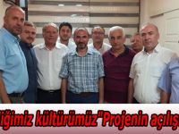 "Zenginliğimiz kültürümüz"Projenin açılışı yapıldı