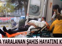Silahlı Saldırıya Uğrayan Şahıs Hayatını Kaybetti