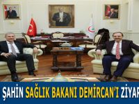 BAŞKAN ŞAHİN SAĞLIK BAKANI DEMİRCAN’I ZİYARET ETTİ