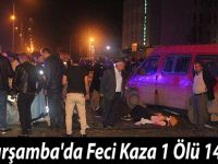Çarşamba'da Feci Kaza 1 Ölü 14 Yaralı
