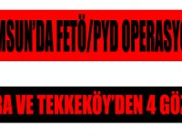 Samsun'da FETÖ/PYD Operasyonu