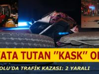 Hayatta Tutan ''Kask'' Oldu