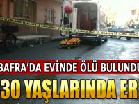 BAFRA'DA 1 KİŞİ EVİNDE ÖLÜ BULUNDU