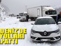 KARADENİZ'DE KAR YOLLARI KAPATTI