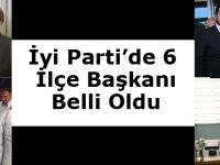 İYİ Parti’de 6 ilçe başkanı belli oldu
