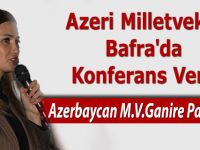 Azeri Milletvekili Bafra'da Konferans Verdi