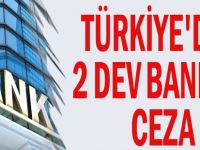 Türkiye 2 Bankaya Rekor Ceza Kesti