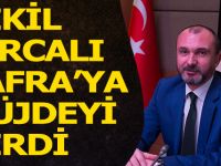 Kırcalı Bafra'ya Müjdeyi Verdi
