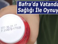 BAFRA’DA HALKIN SAĞLIĞI İLE OYNUYORLAR