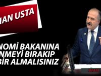 Usta'dan Ekonomi Bakanına Övünmeyi Bırak!