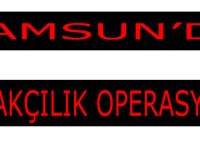 Samsun'da Kaçakçılık Operasyonu