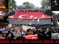 BAŞKAN ŞAHİN: KUDÜS 50 YILDIR İŞGAL ALTINDADIR