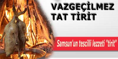 Havza'nın Tescilli Lezzet "Tirit"i