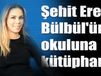 Şehit Eren Bülbül'ün okuluna kütüphane