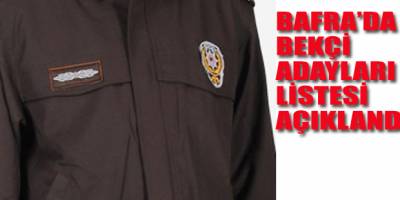 BAFRA'DA BEKÇİ ADAYLARI BELLİ OLDU
