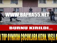 Çocuklara top oynamayın diyen yaşlı adamın burnunu kırdılar