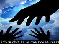 TÜRKİYE 170 ÜLKEYE 21 MİLYAR DOLAR YARDIM YAPTI