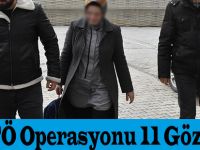 FETÖ Operasyonu 11 Gözaltı