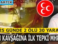Ölüm Kavşağına İlk Tepki MHP'den