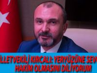 MİLLETVEKİLİ KIRCALI: YERYÜZÜNE SEVGİNİN HAKİM OLMASINI DİLİYORUM