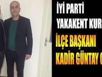 İYİ PARTİ YAKAKENT KURUCU İLÇE BAŞKANI KADİR GÜNTAY OLDU
