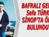 Bafralı Genç Sefa Türk Sinop'ta Evinde Ölü Bulundu