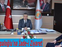 Başkan Topaloğlu’na İade-i Ziyaret