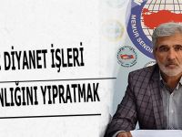 AMAÇ DİYANET İŞLERİ BAŞKANLIĞINI YIPRATMAK