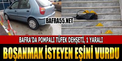 Bafra'da boşanmak İsteyen Eşini Pompalı Tüfekle Vurdu