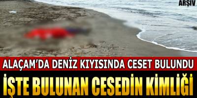 Alaçam'da Deniz Kenarında Kadın Cesedi Bulundu