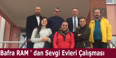 Bafra RAM ' dan Sevgi Evleri Çalışması