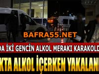 Bafra'da Gençlerin Alkol Merakı Karakolda Bitti