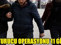 Uyuşturucu Operasyonu 11 Gözaltı