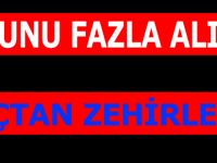 Dozu Fazla Alınca Zehirlendi