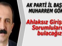 Göksel;Ahlaksız Girişimin Sorumlularını bulacağız