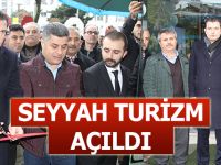 SEYYAH TURİZM AÇILDI