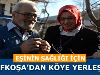 Eşinin Sağlığı İçin Lefkoşa'dan Köye Yerleşti