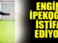 Engin İpekoğlu İstifa Ediyor
