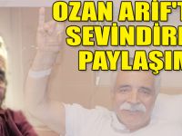 OZAN ARİF'TEN SEVİNDİREN PAYLAŞIM