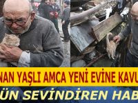 Evi Yanan Yaşlı Amca,Yeni Evine Kavuşuyor