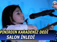 O, ‘’Çırpınırdın Karadeniz’’  dedi Salon İnledi