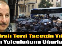 Bafralı Terzi Tacettin Yıldız son yolculuğuna uğurlandı