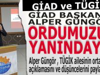 GÜNGÖR;" ORDUMUZUN HER ZAMAN YANINDAYIZ"